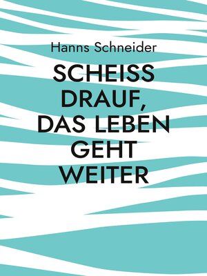 cover image of Scheiß drauf, das Leben geht weiter